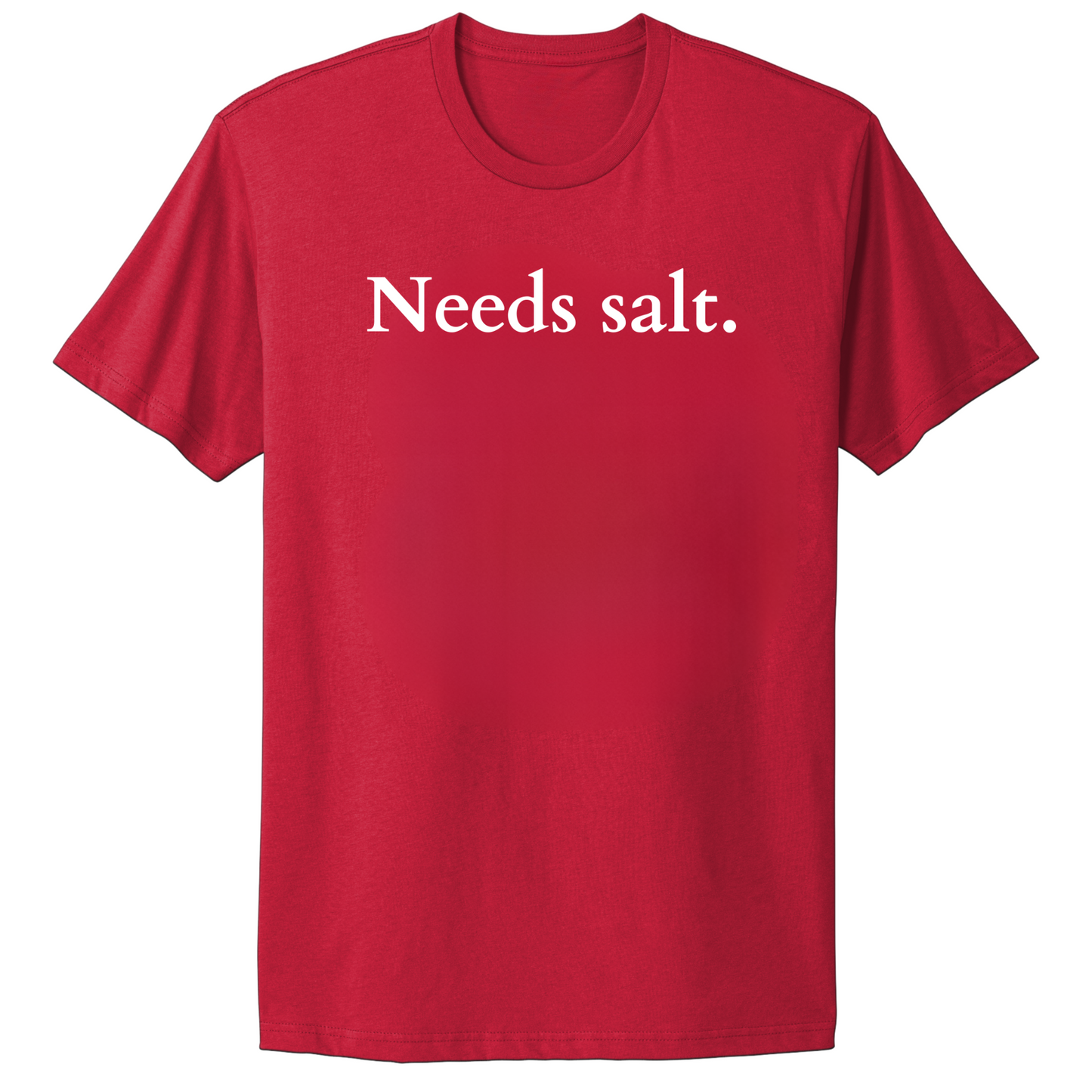 Needs Salt T-shirt