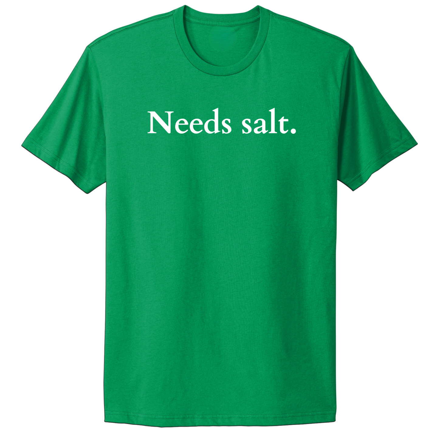 Needs Salt T-shirt