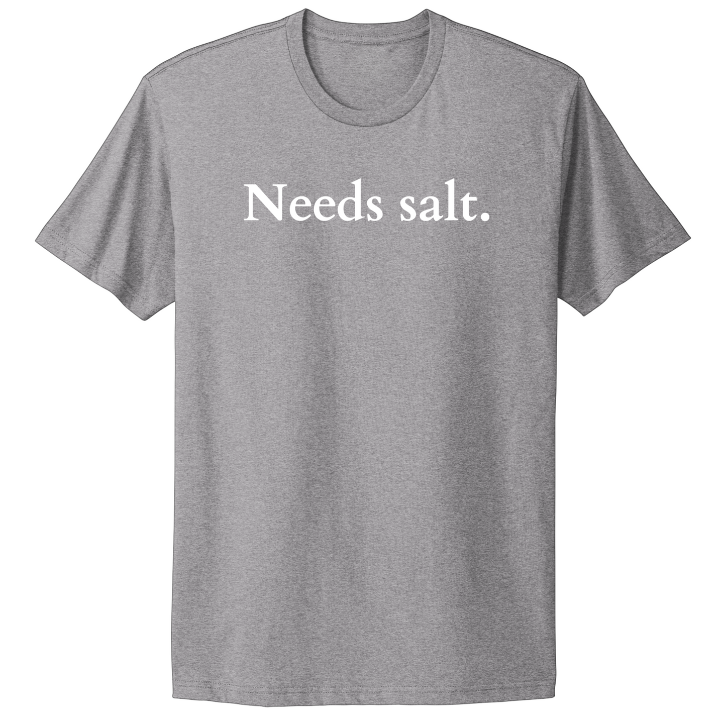 Needs Salt T-shirt