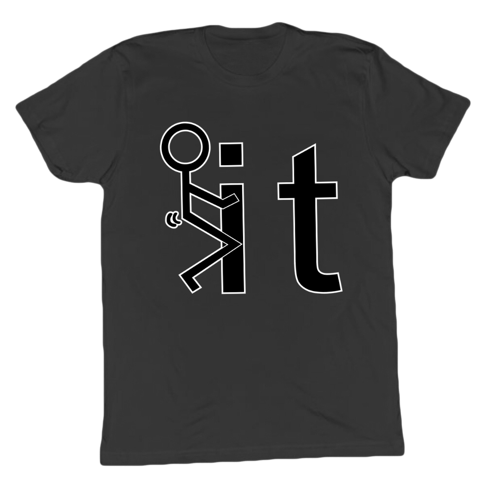 F*ck It T-shirt