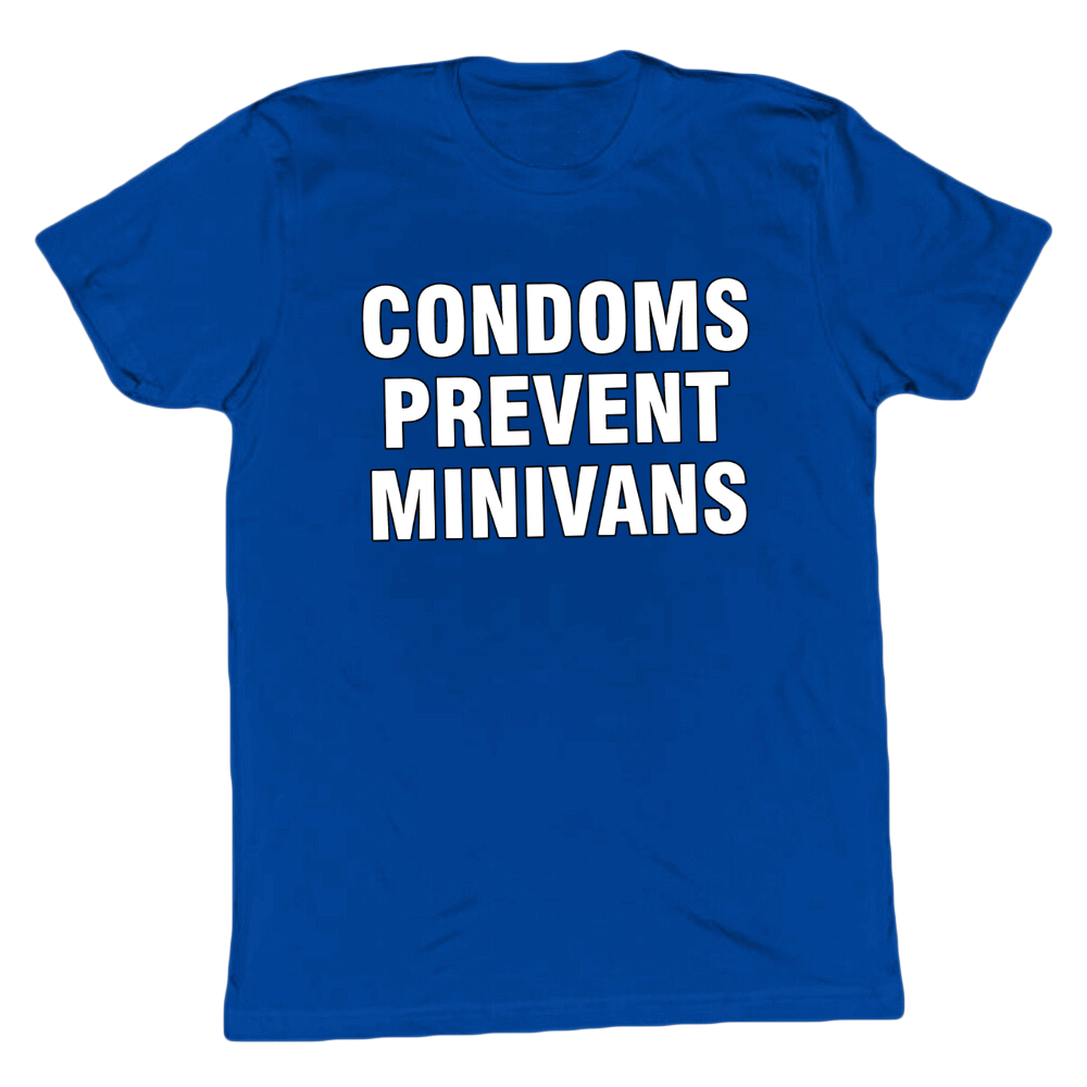 Condoms Prevent Minivans T-shirt