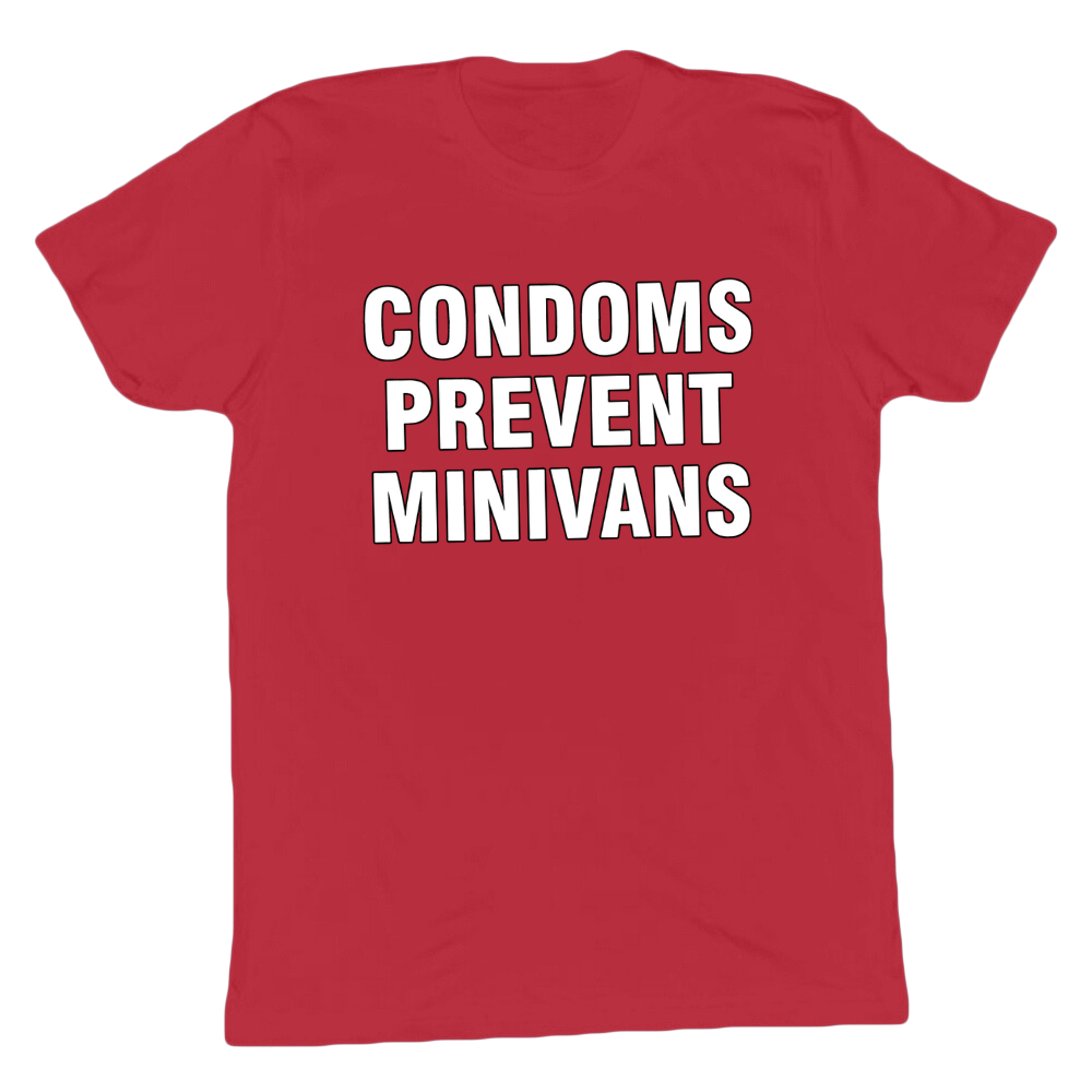 Condoms Prevent Minivans T-shirt