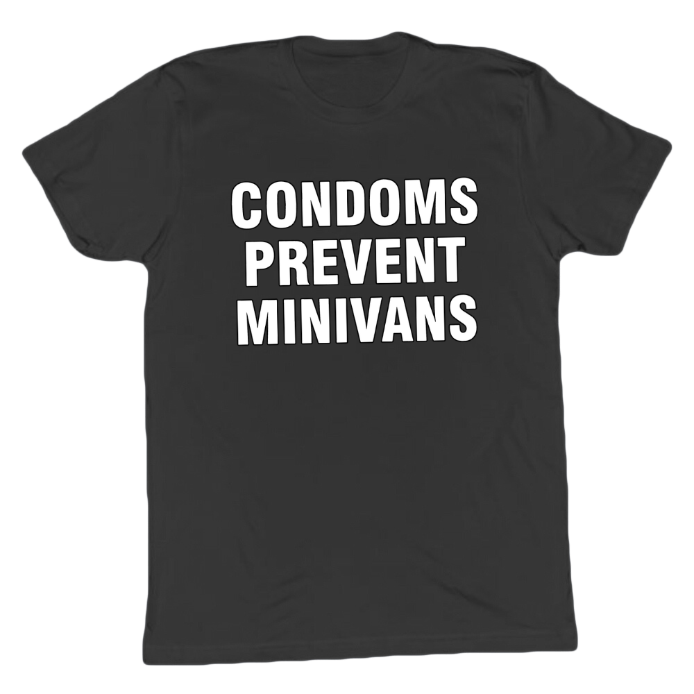 Condoms Prevent Minivans T-shirt
