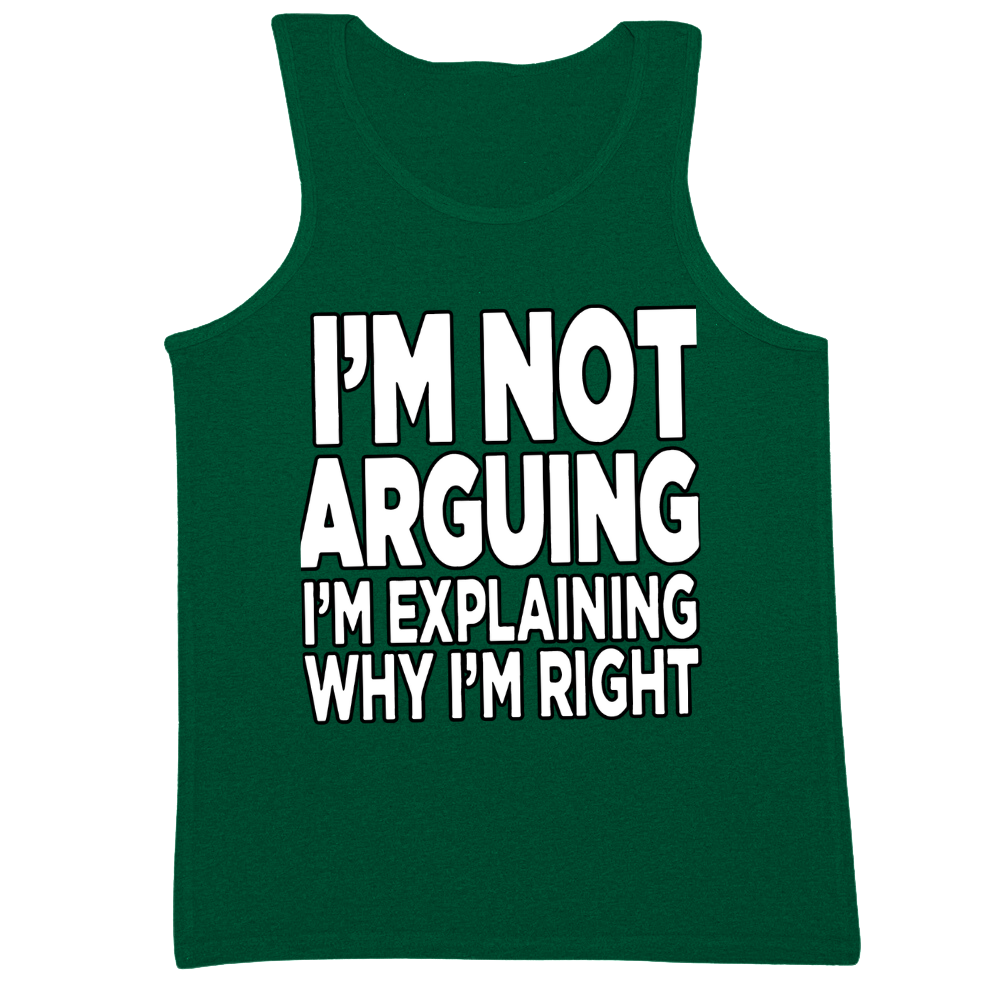 I'm Explaining Why I'm Right Mens Tank Top