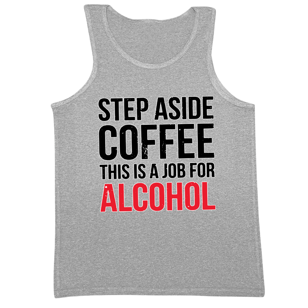 This Is A Job For Alcohol Mens Tank Top