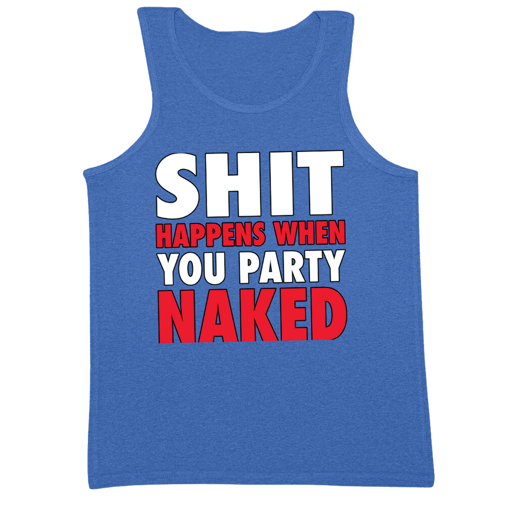 Shit Happens When You Party Naked Mens Tank Top