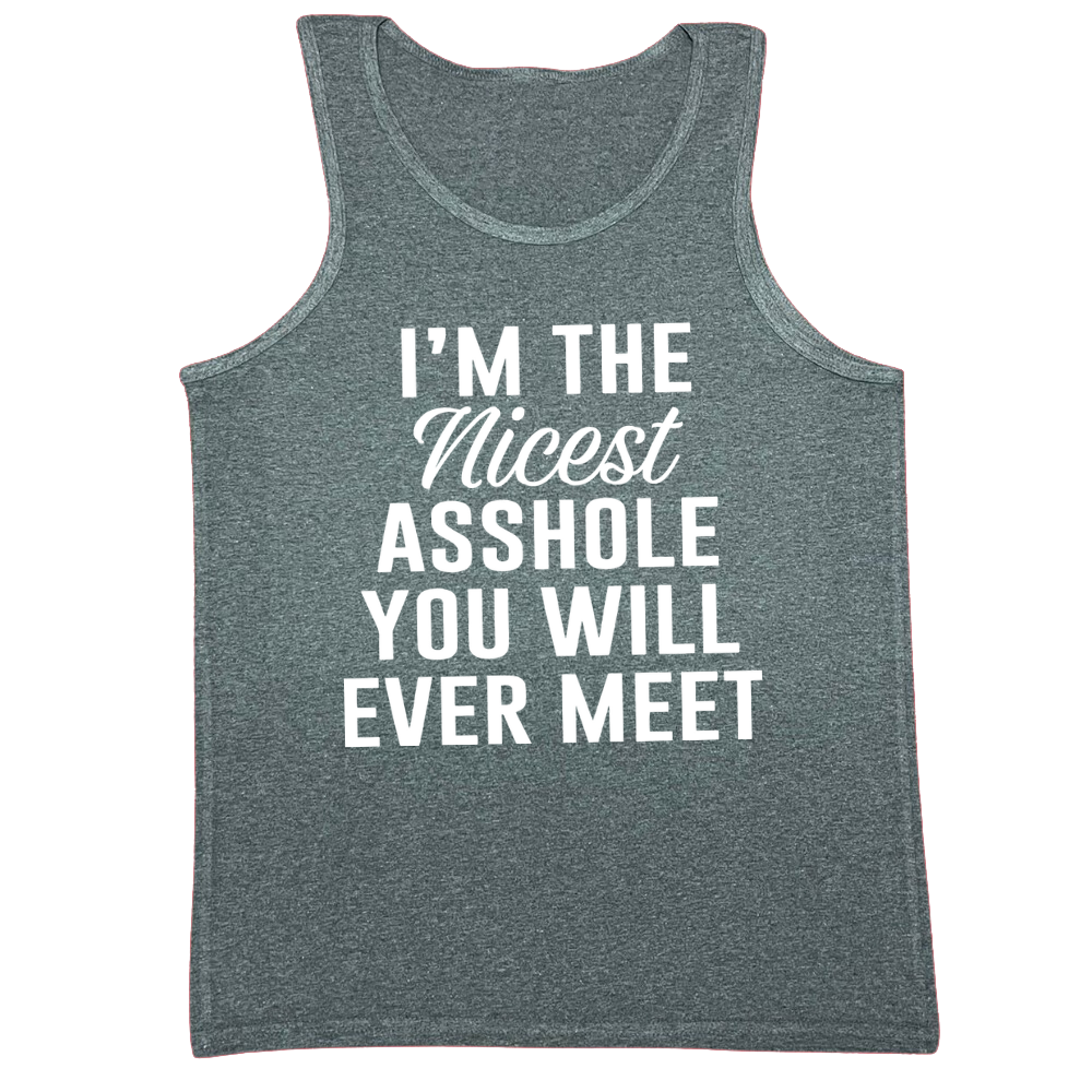 I'm The Nicest Asshole You'll Ever Meet Mens Tank Top
