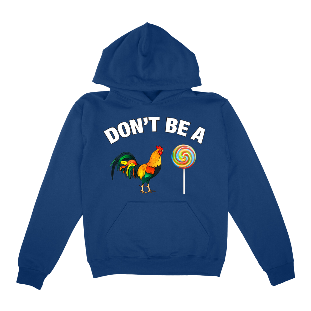 Don't Be A Cock Sucker Hoodie