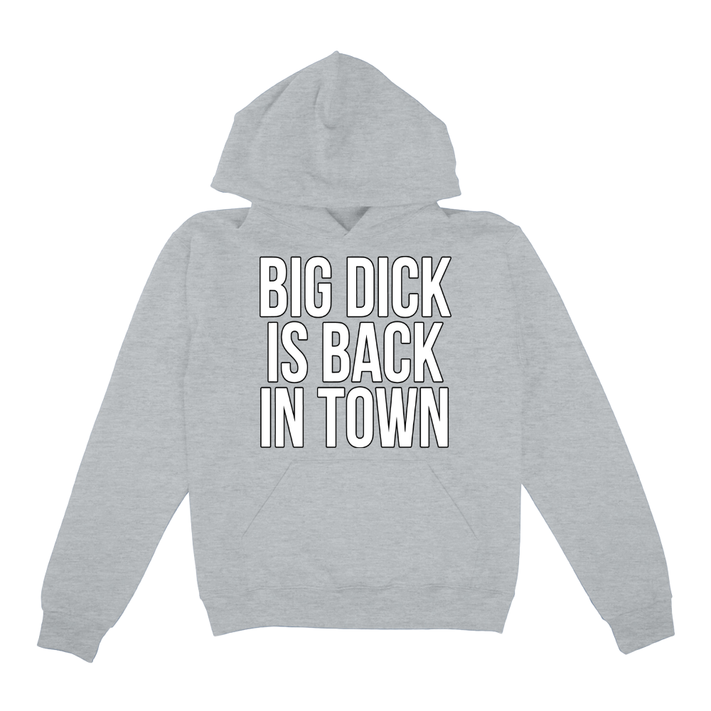 Big Dick Is Back In Town Hoodie