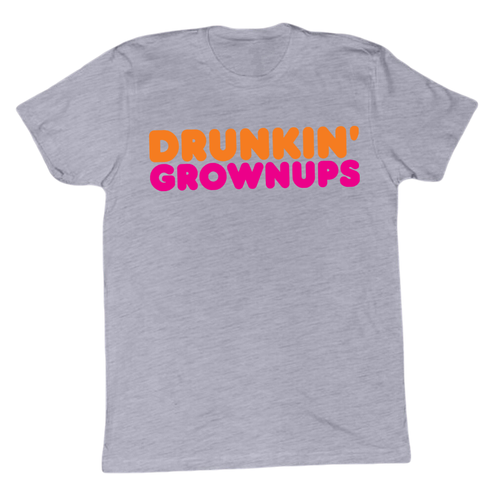 Drunkin' Grownups T-shirt