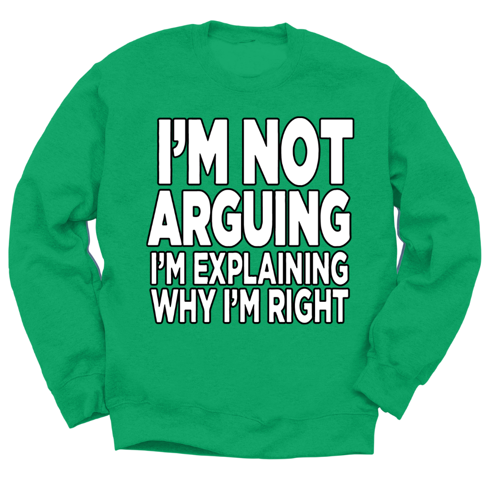I'm Not Arguing Crewneck Sweater