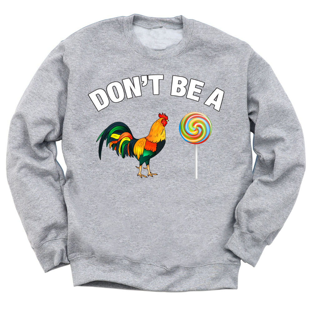 Don't Be A C*ck Sucker Crewneck Sweater