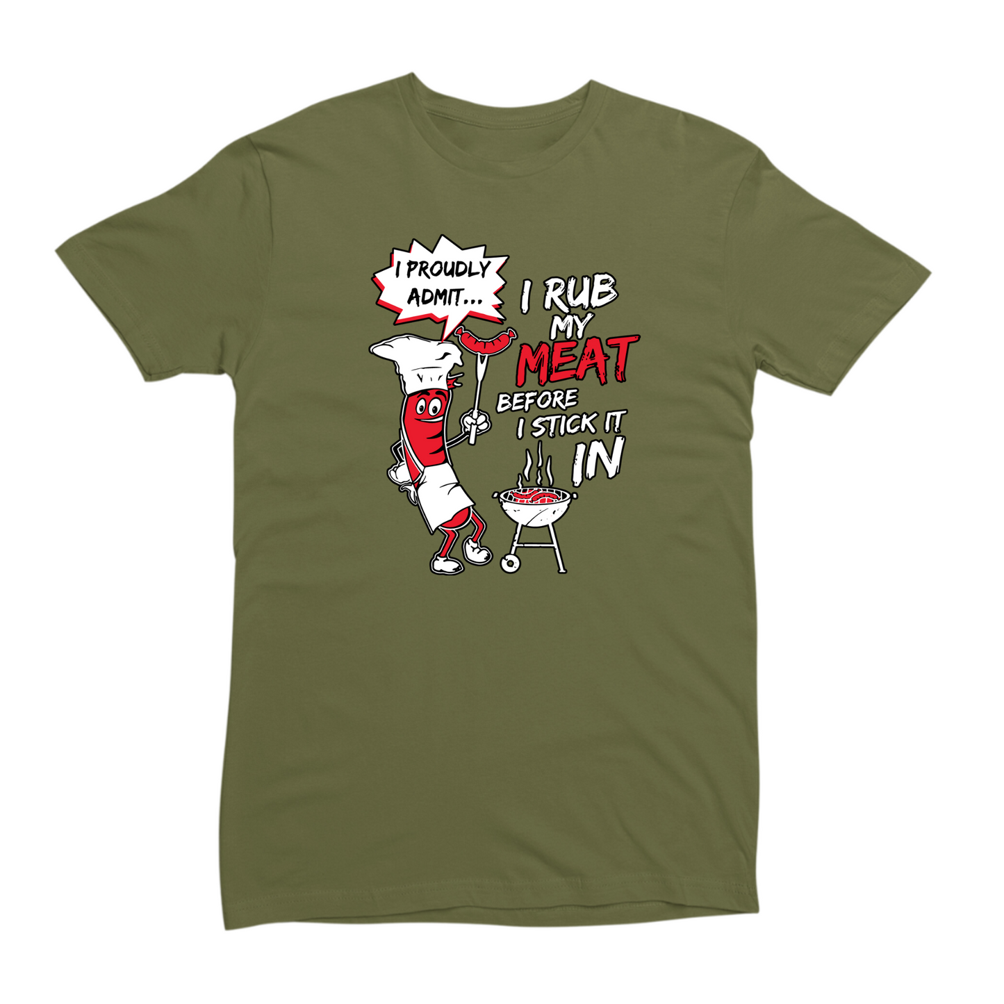 I Rub My Meat Before I Stick It In T-shirt