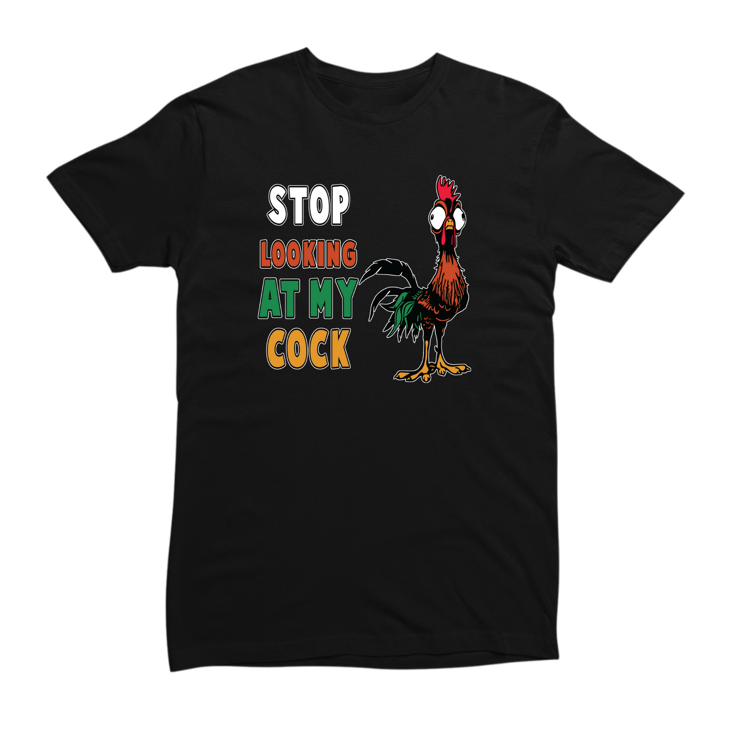 Stop Looking At My Cock T-shirt