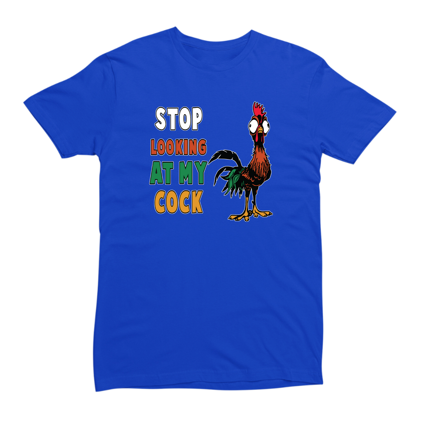 Stop Looking At My Cock T-shirt
