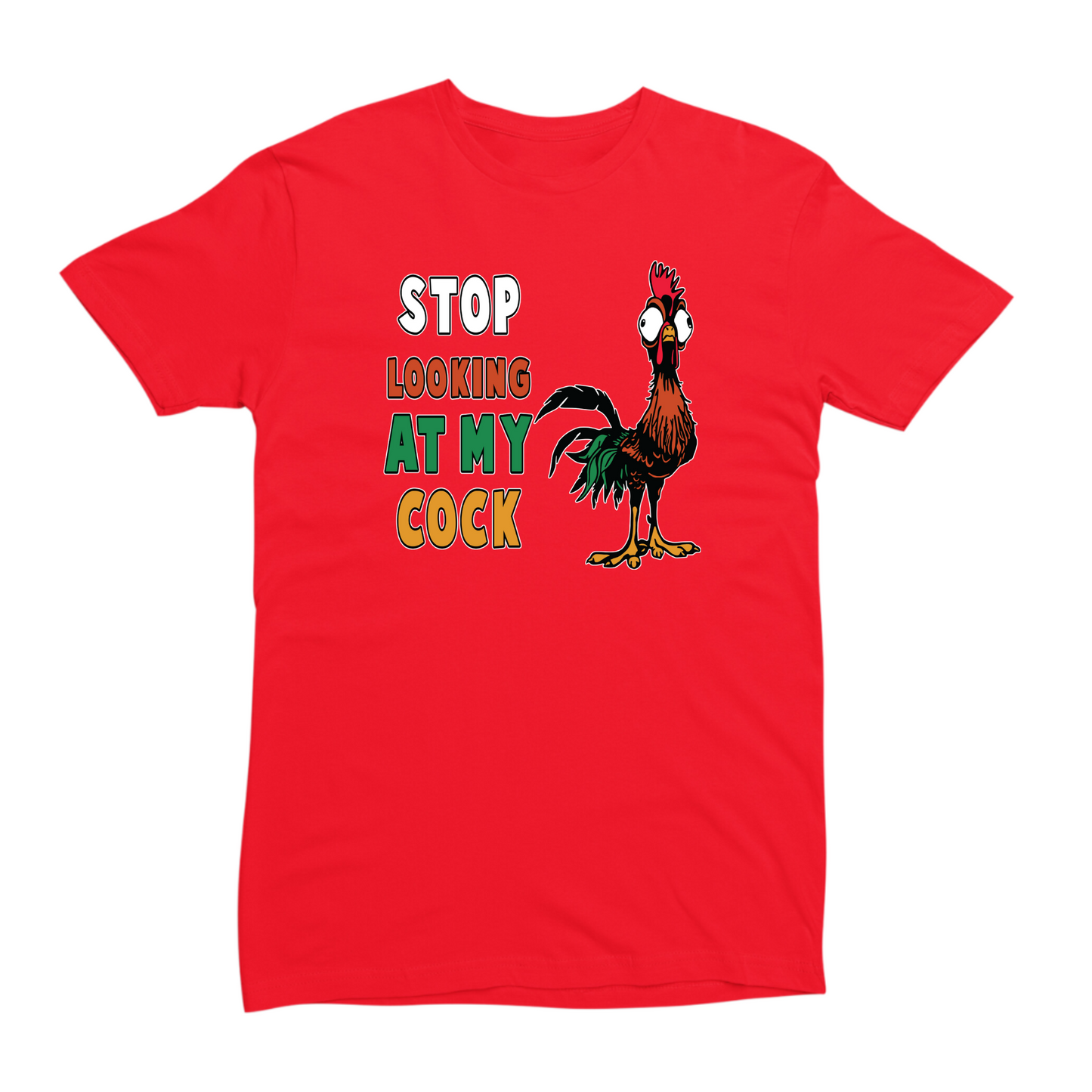 Stop Looking At My Cock T-shirt