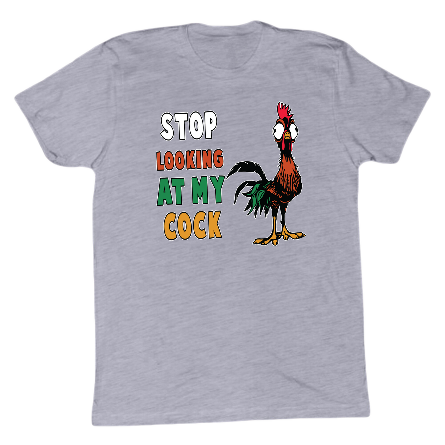 Stop Looking At My Cock T-shirt