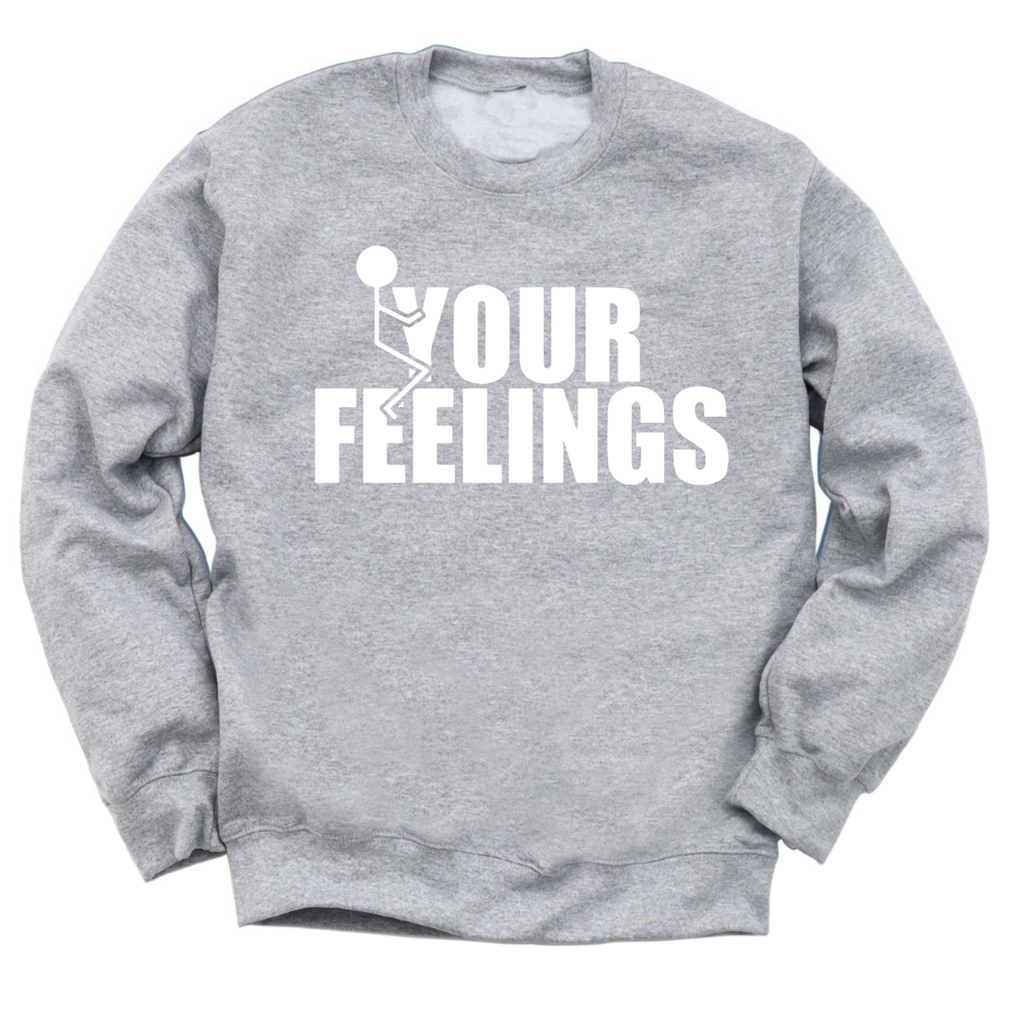 Fuck Your Feelings Crewneck Sweater