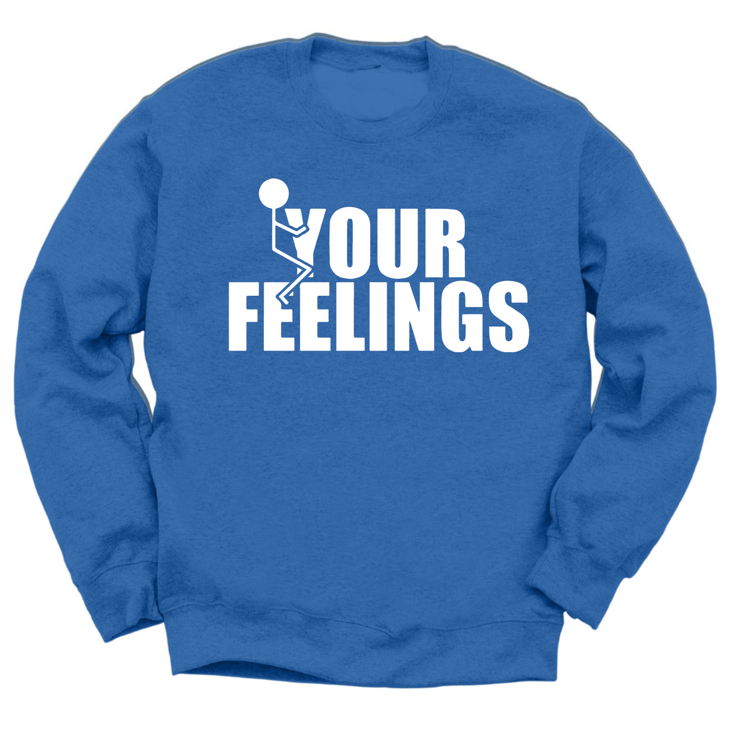 Fuck Your Feelings Crewneck Sweater