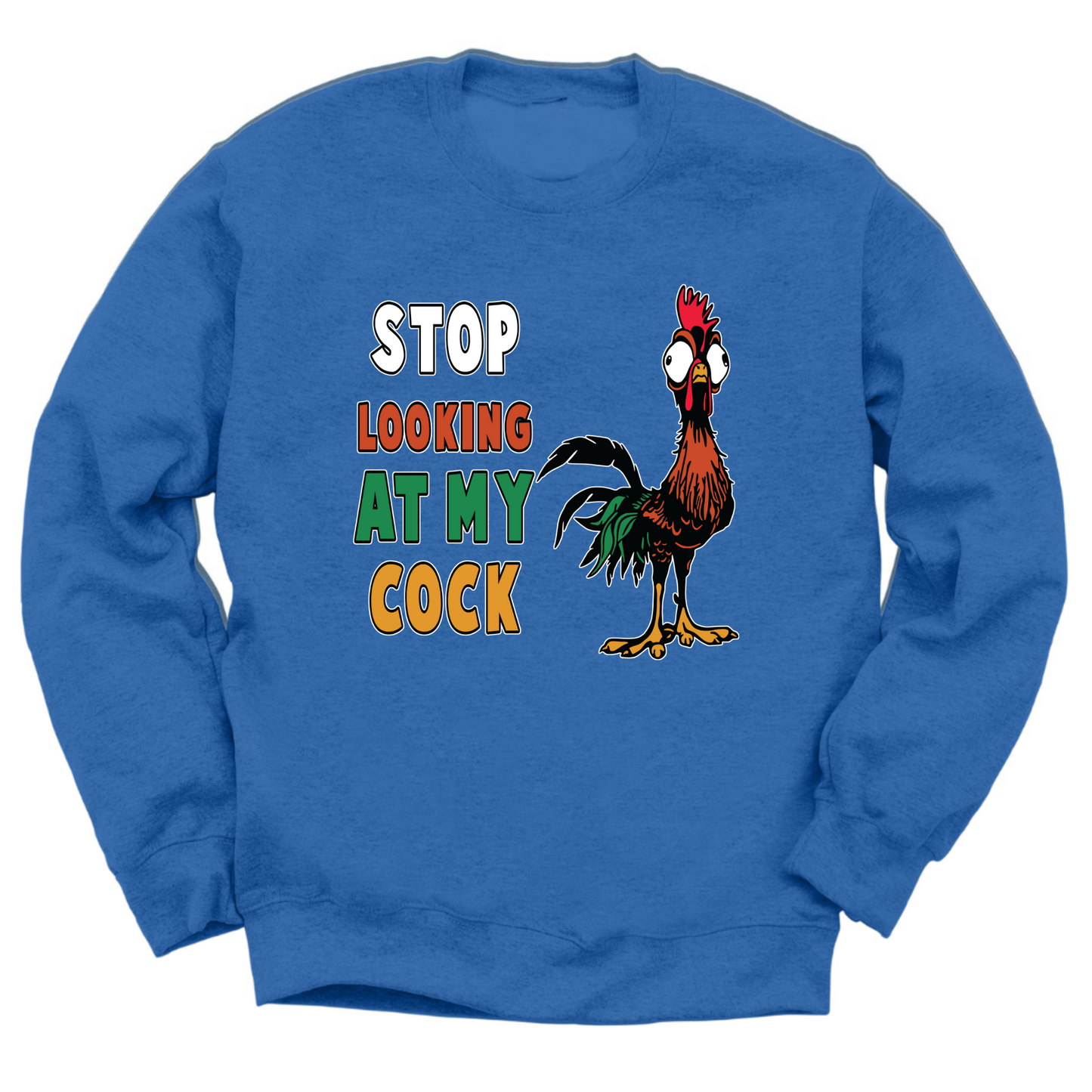 Stop Looking At My Cock Crewneck Sweater