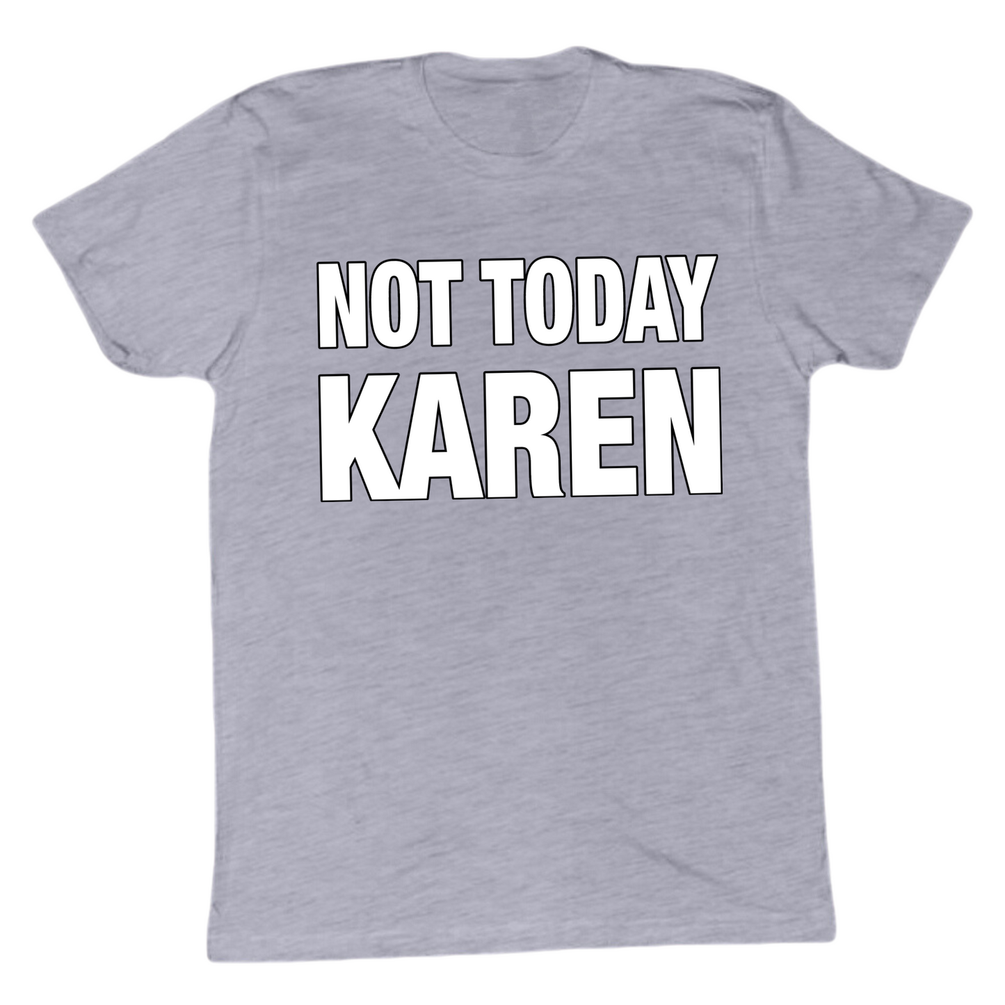 Not Today Karen T-shirt