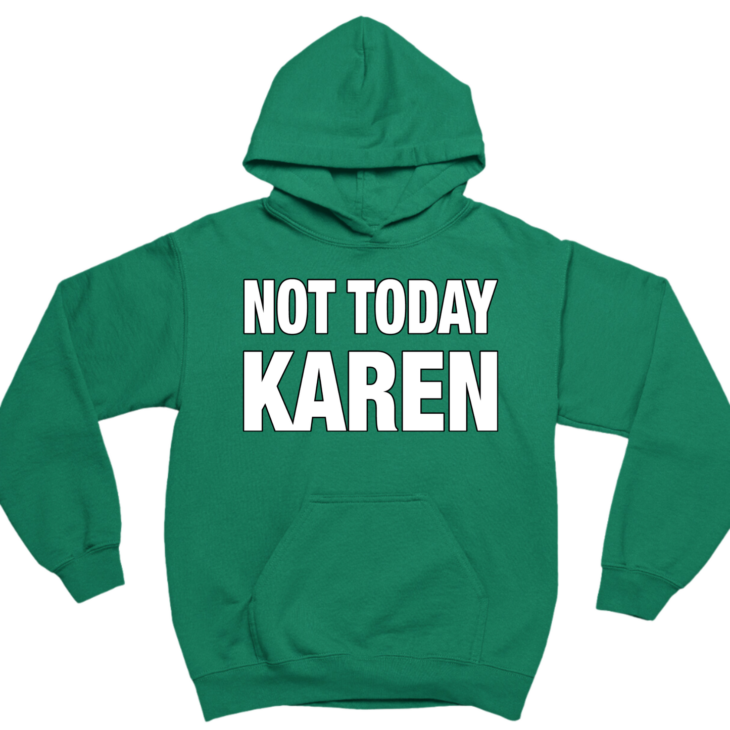 Not Today Karen Hoodie