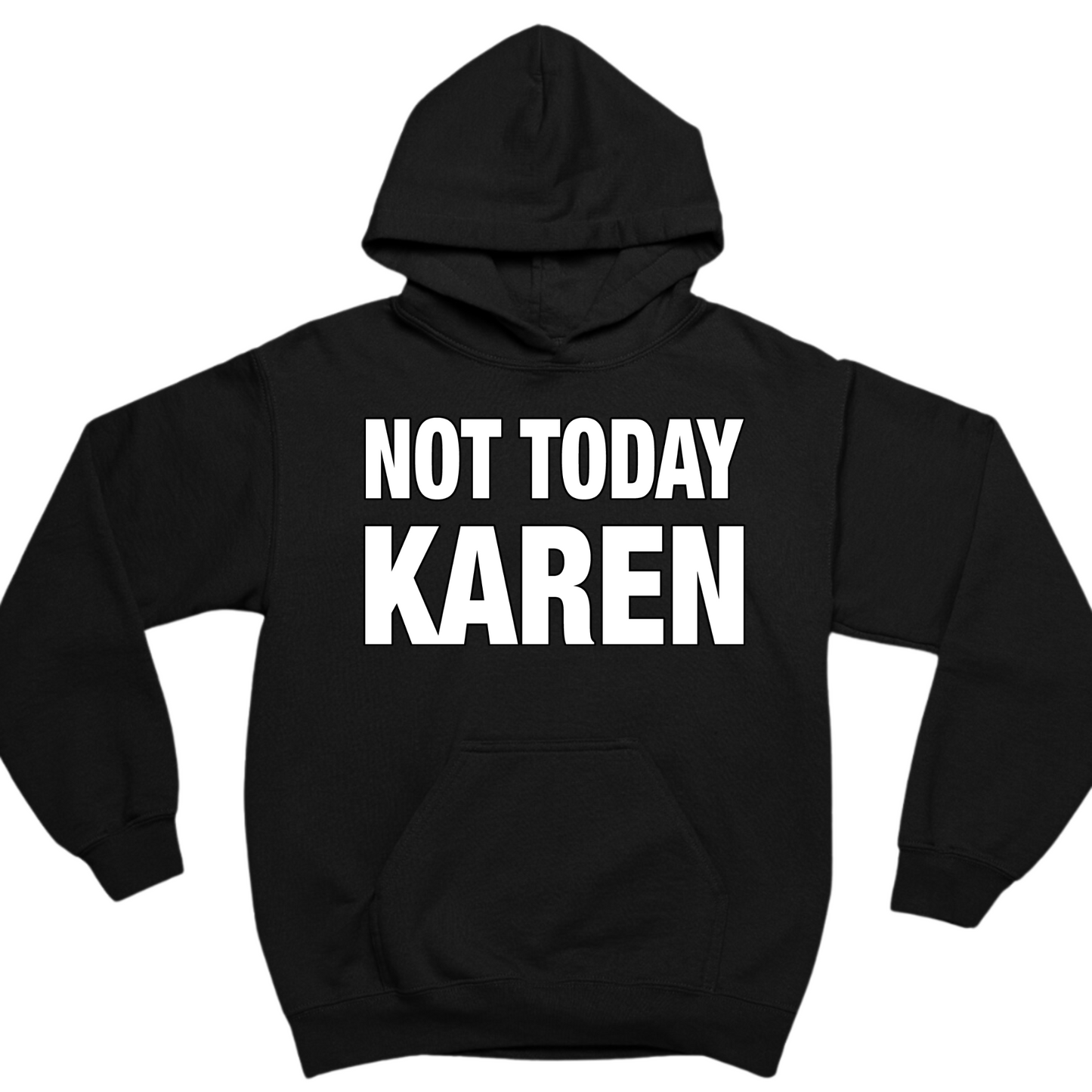Not Today Karen Hoodie