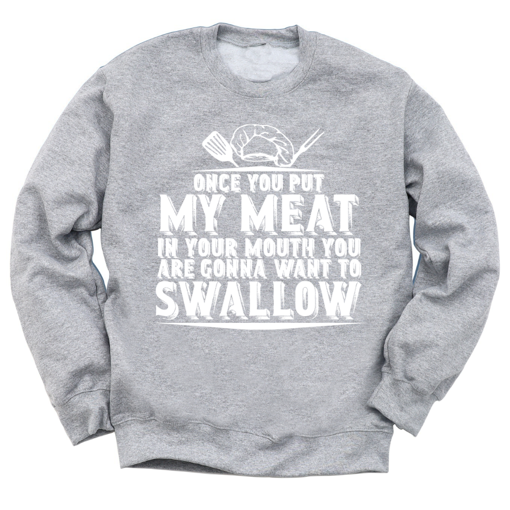 You're Going To Want To Swallow Crewneck Sweater