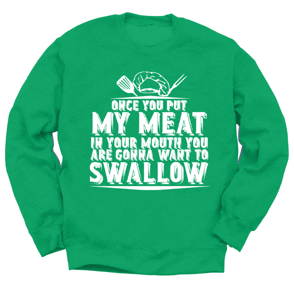 You're Going To Want To Swallow Crewneck Sweater
