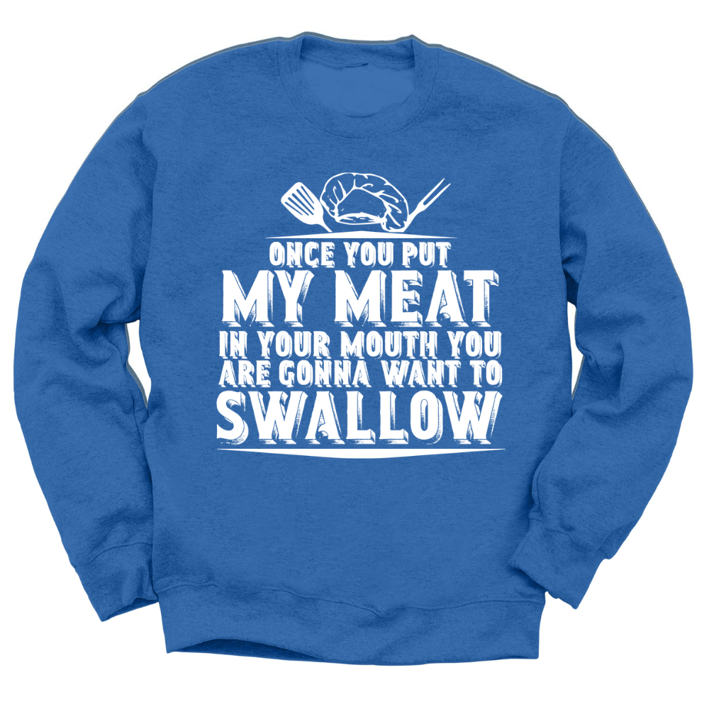 You're Going To Want To Swallow Crewneck Sweater