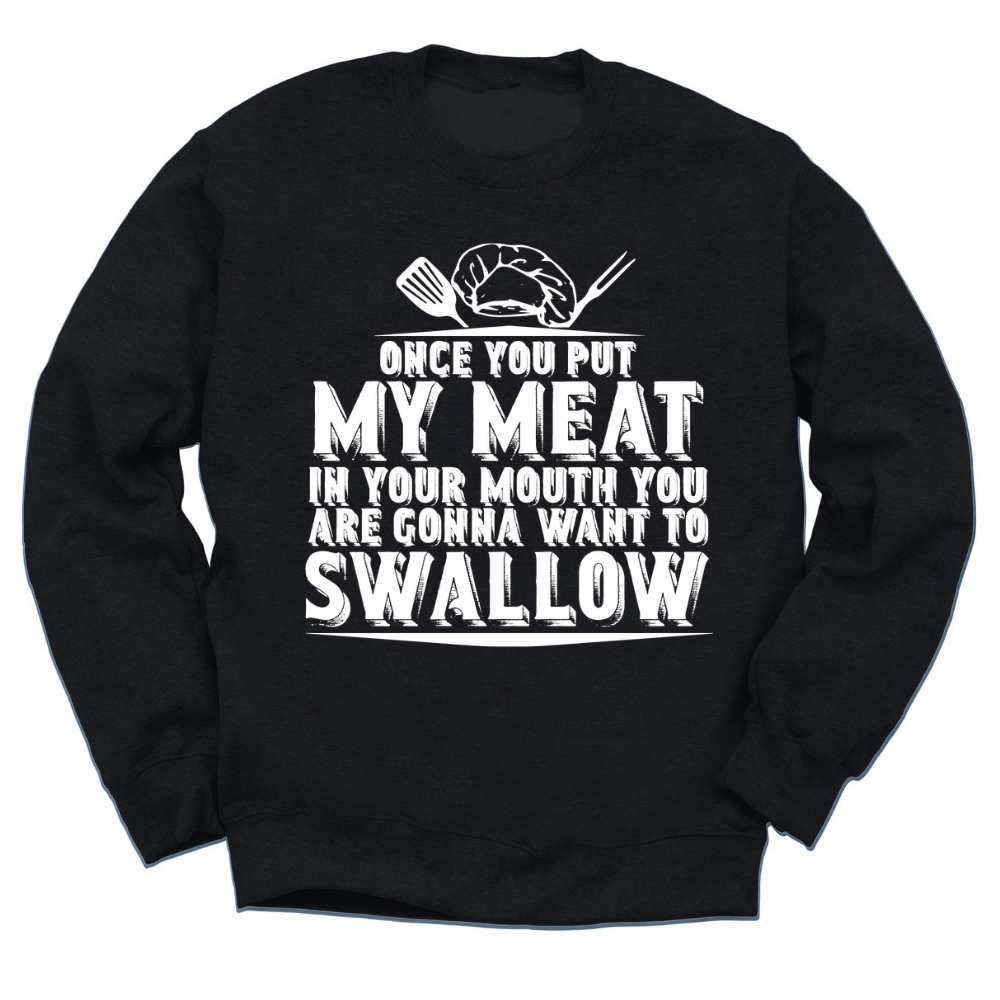 You're Going To Want To Swallow Crewneck Sweater