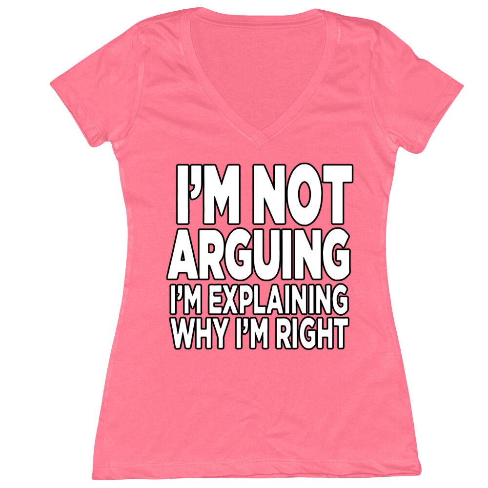 I'm Not Arguing Ladies V-Neck Tee