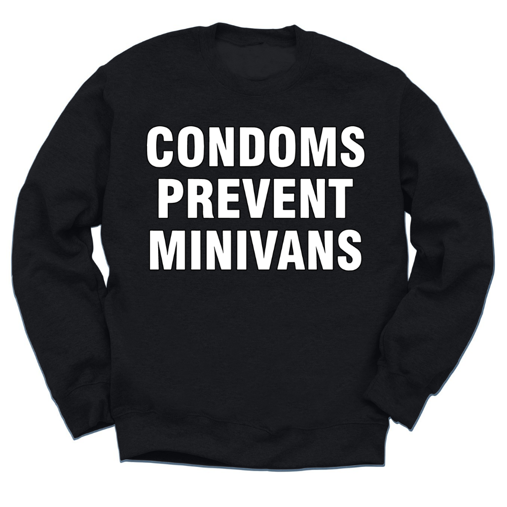 Condoms Prevent Minivans Crewneck Sweater