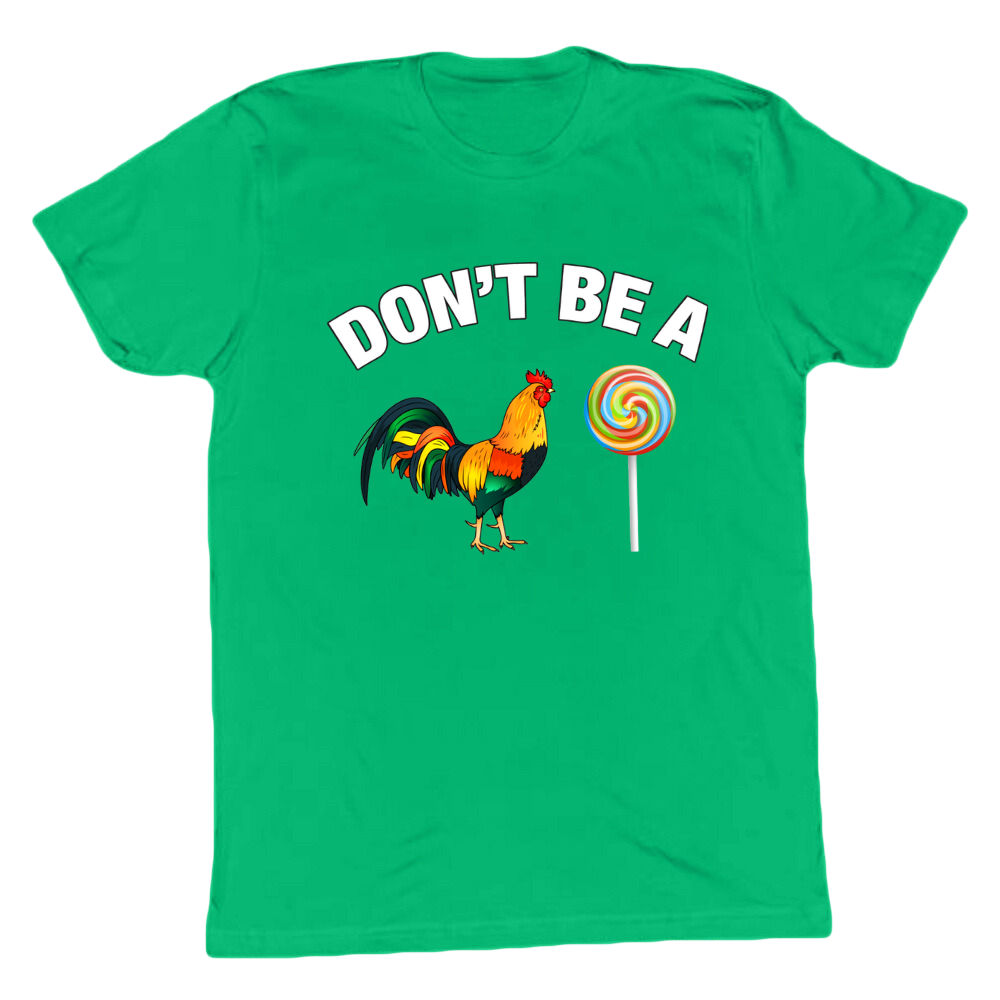 Don't Be A C*ck Sucker T-shirt