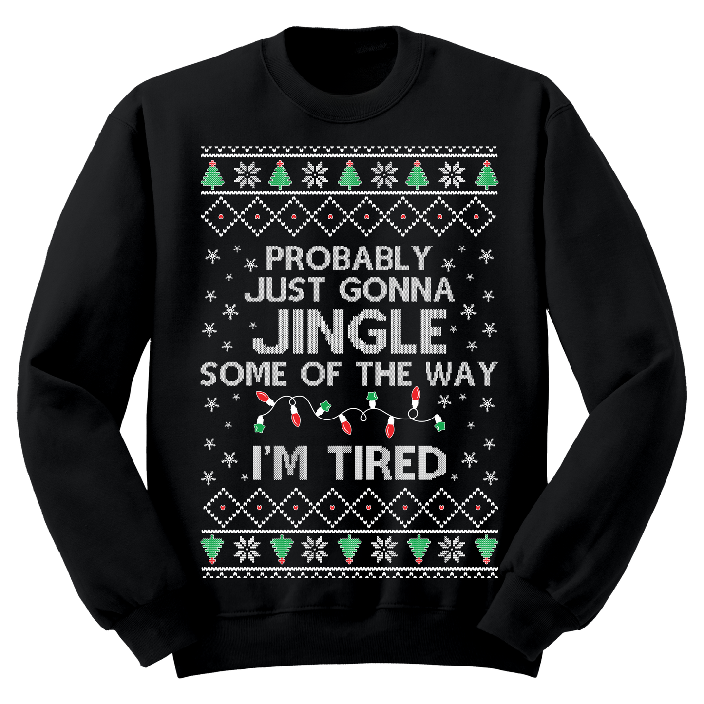 Ugly Christmas Sweater Jingle Some Of The Way I'm Tired