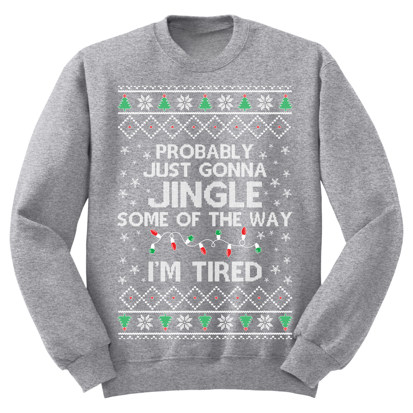 Ugly Christmas Sweater Jingle Some Of The Way I'm Tired