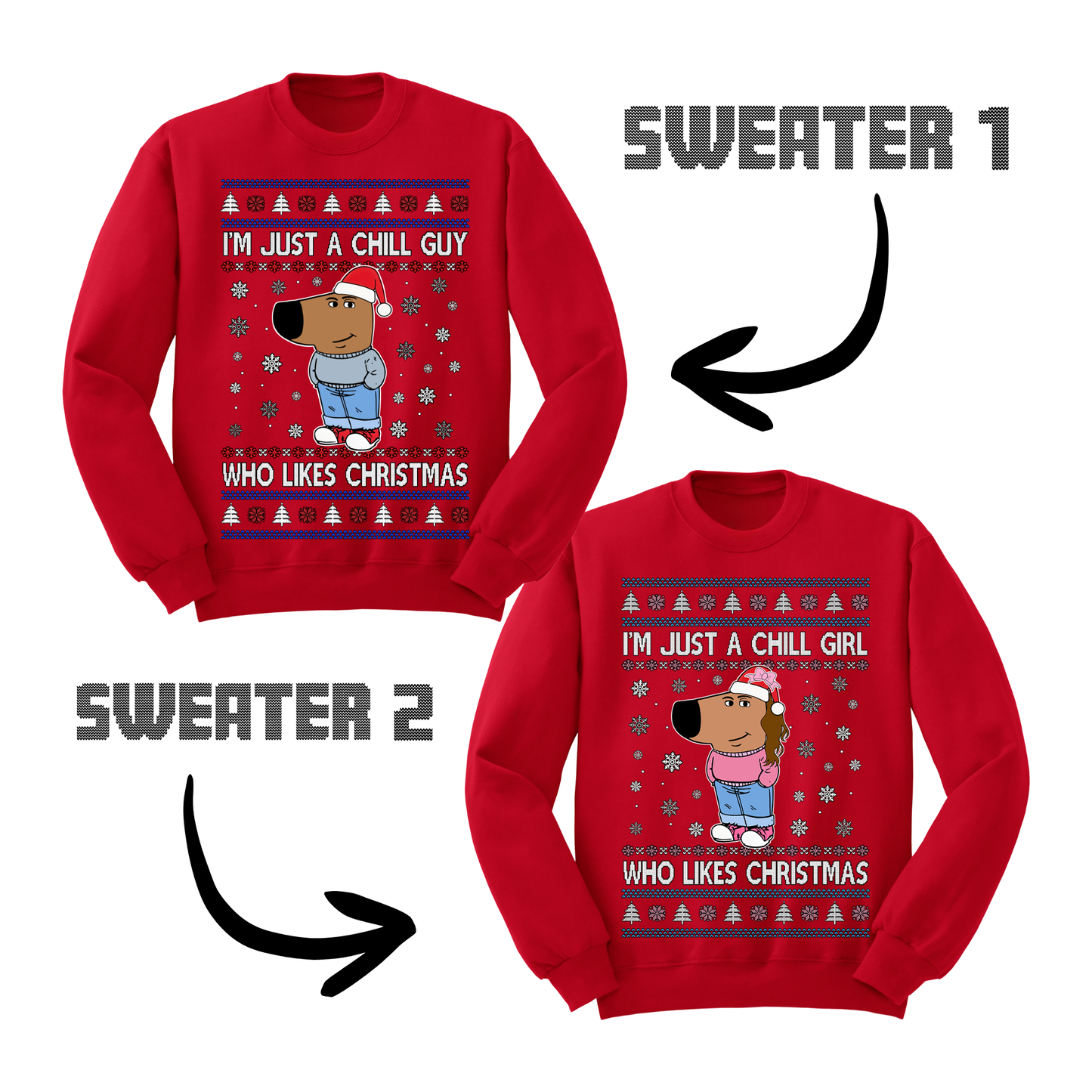 Ugly Christmas Sweater Chill Guy Chill Girl Matching Sweatshirts