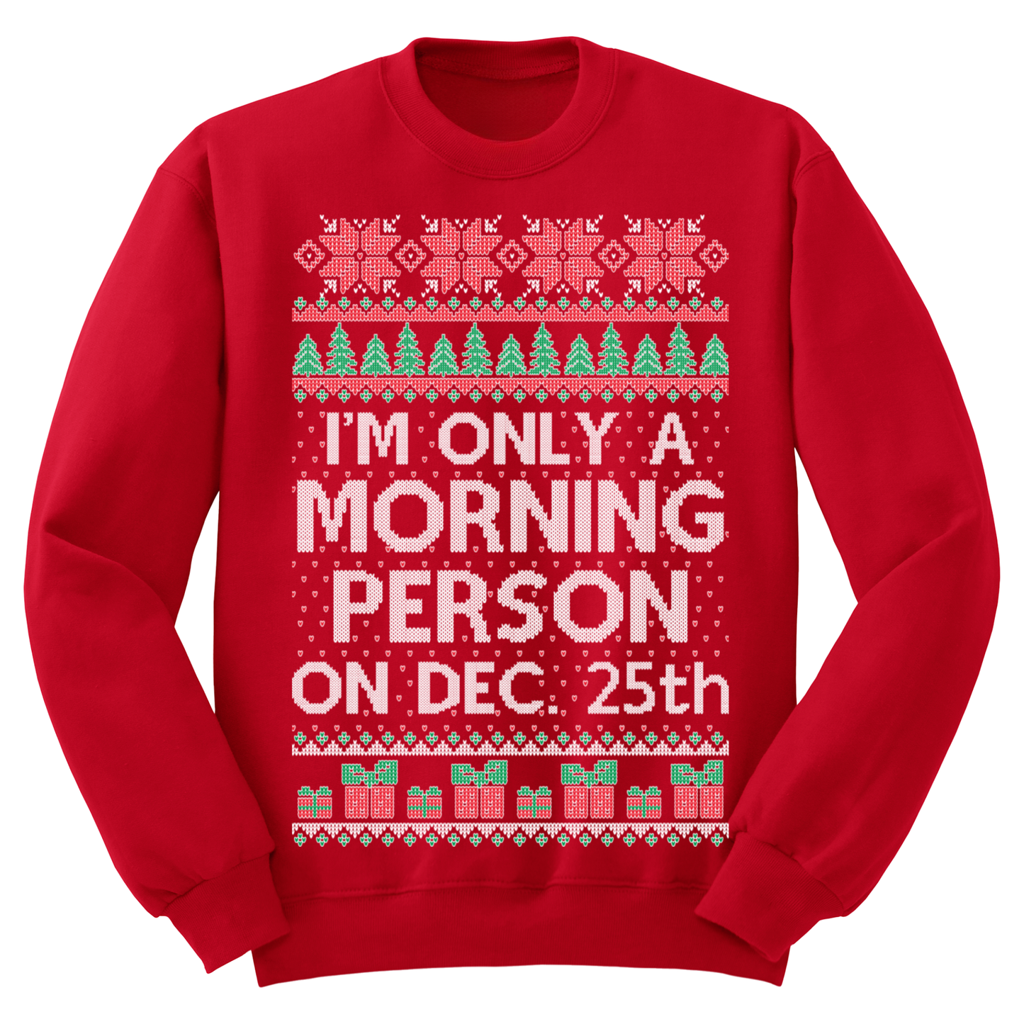 Ugly Christmas Sweater I'm Only A Morning Person On Dec 25