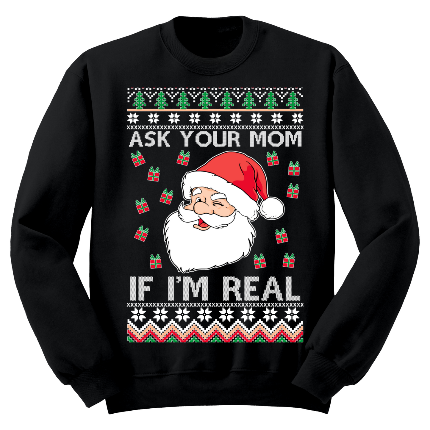 Ugly Christmas Sweater Ask Your Mom If I'm Real Santa