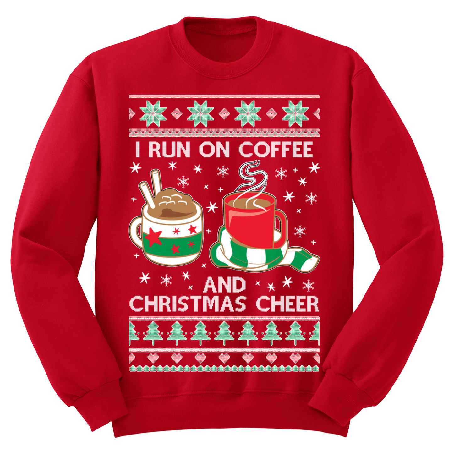 Ugly Christmas Sweater I Run On Coffee And Christmas Cheer