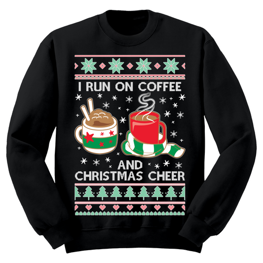 Ugly Christmas Sweater I Run On Coffee And Christmas Cheer