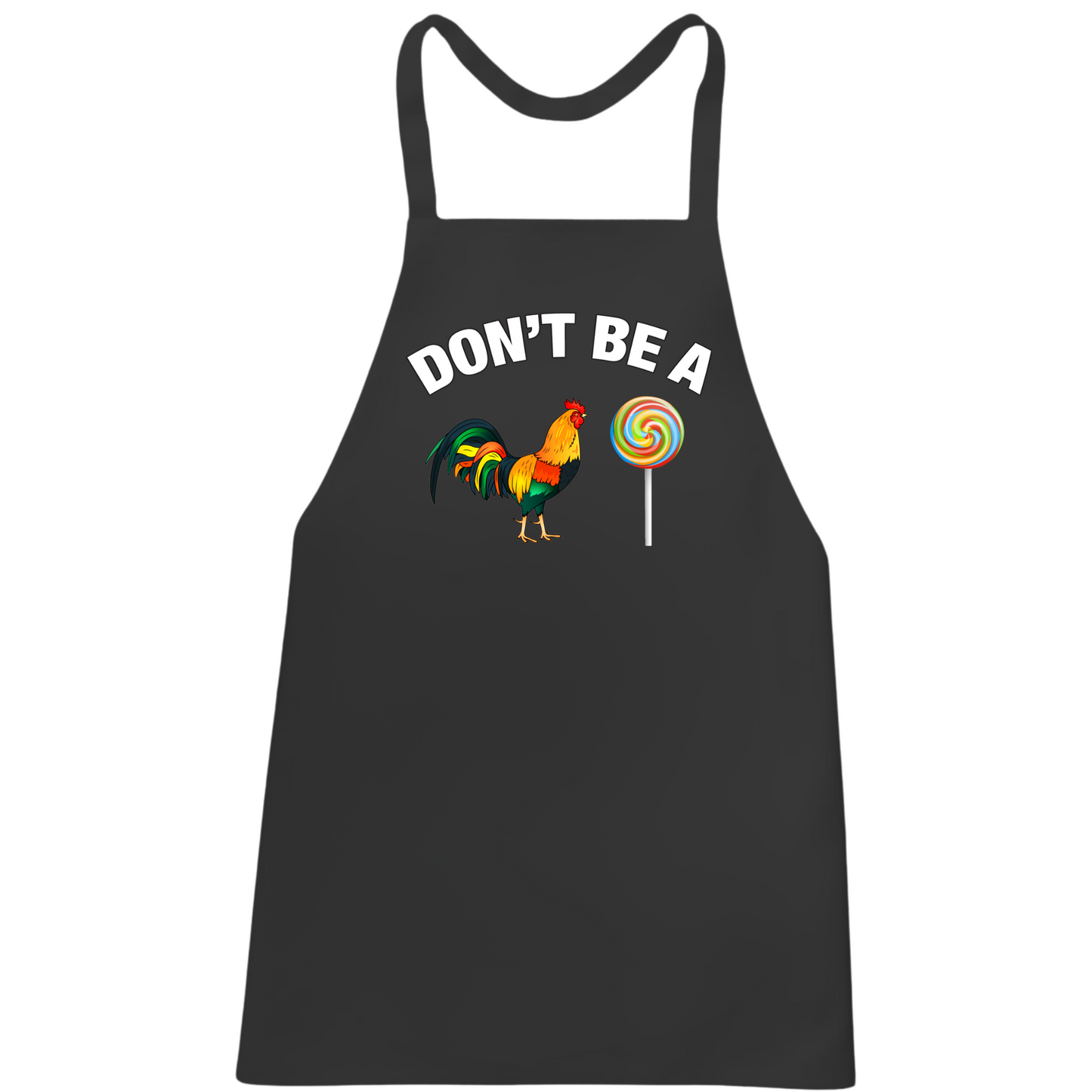 Don't Be A Cock Sucker Apron