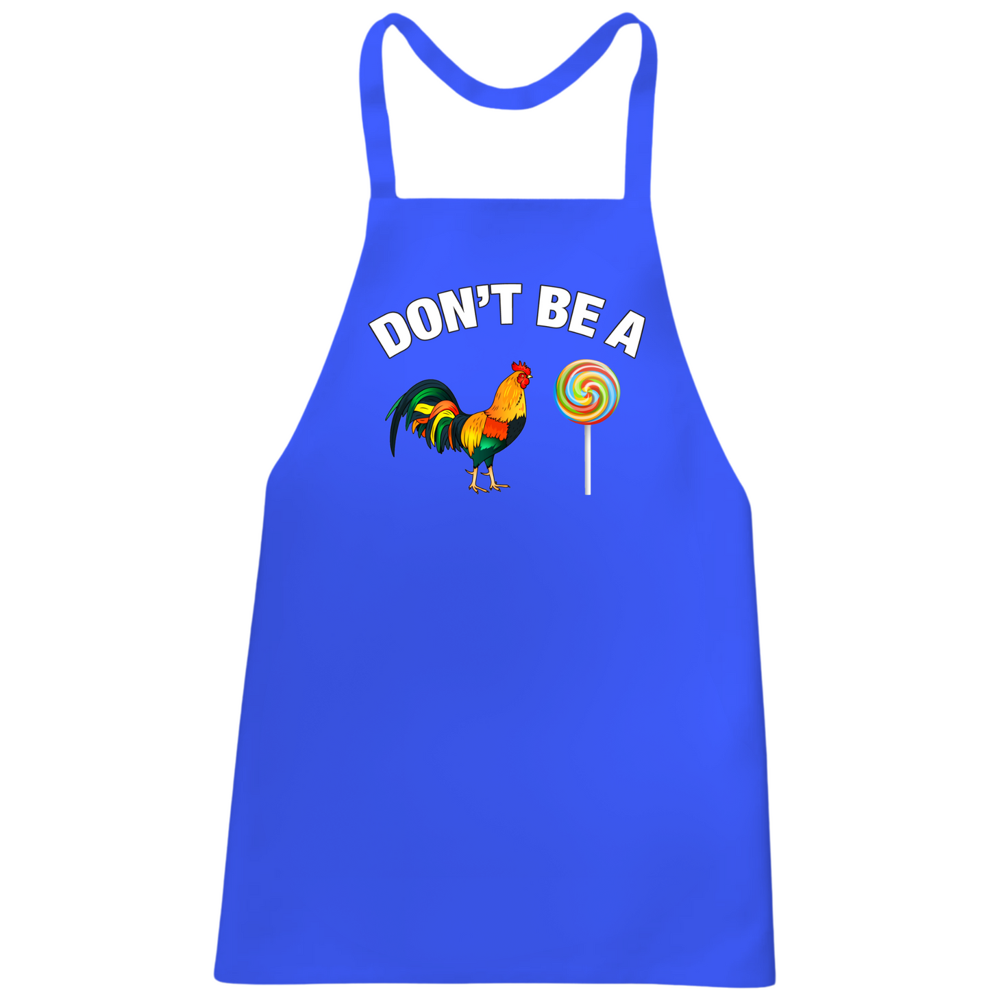 Don't Be A Cock Sucker Apron