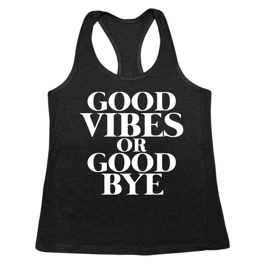 Good Vibes Or Good Bye Womens Tank Top