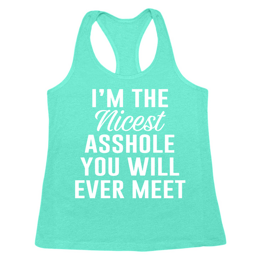 I'm The Nicest Asshole You'll Ever Meet Womens Tank Top