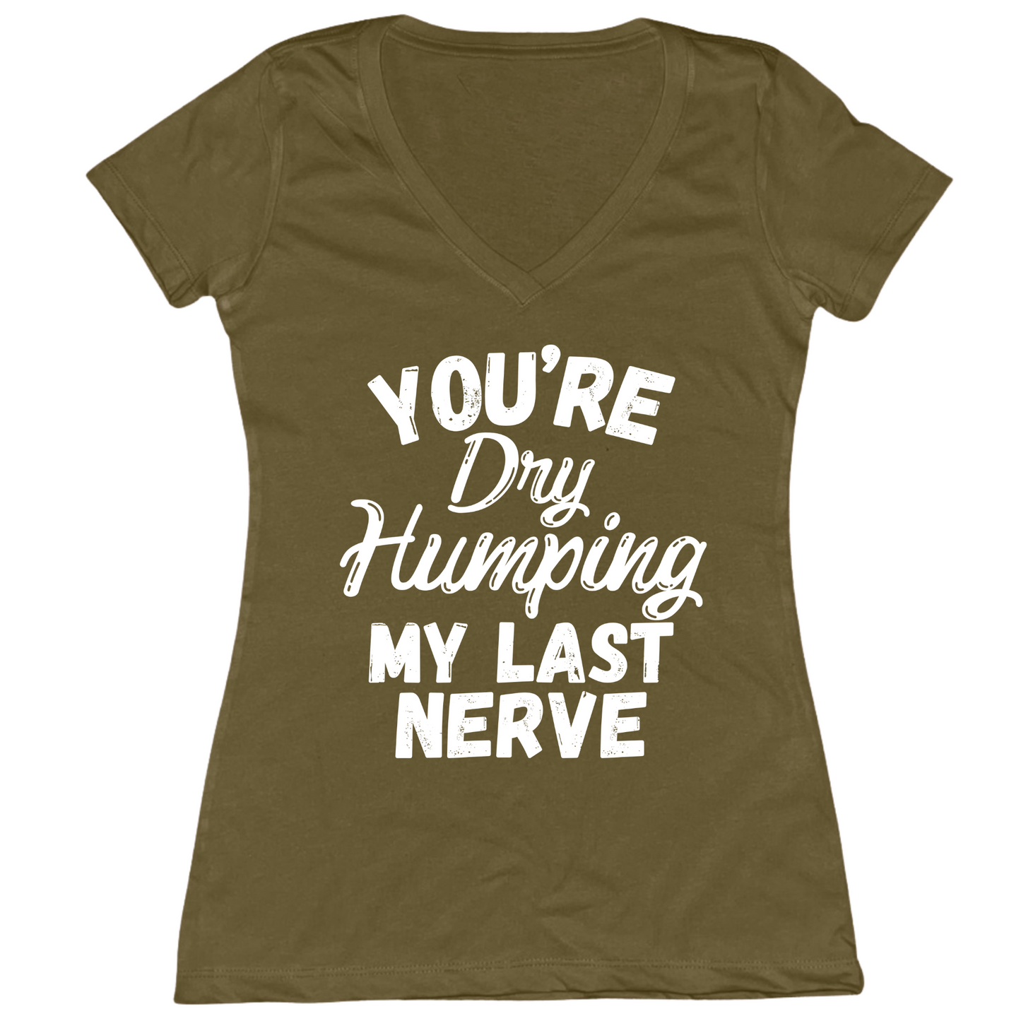 Dry Humping My Last Nerve Womens V-Neck Tee