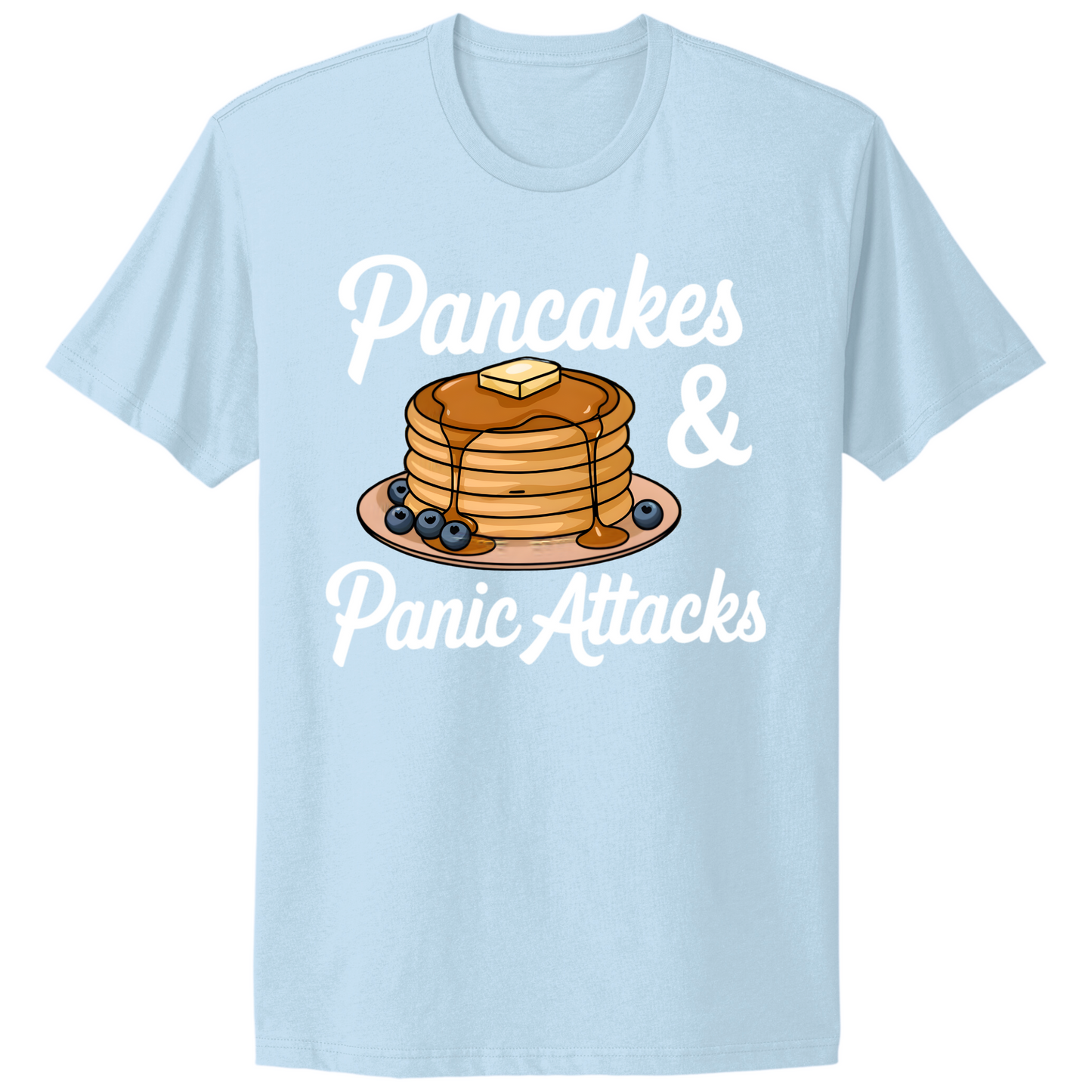 Pancakes And Panic Attacks T-shirt