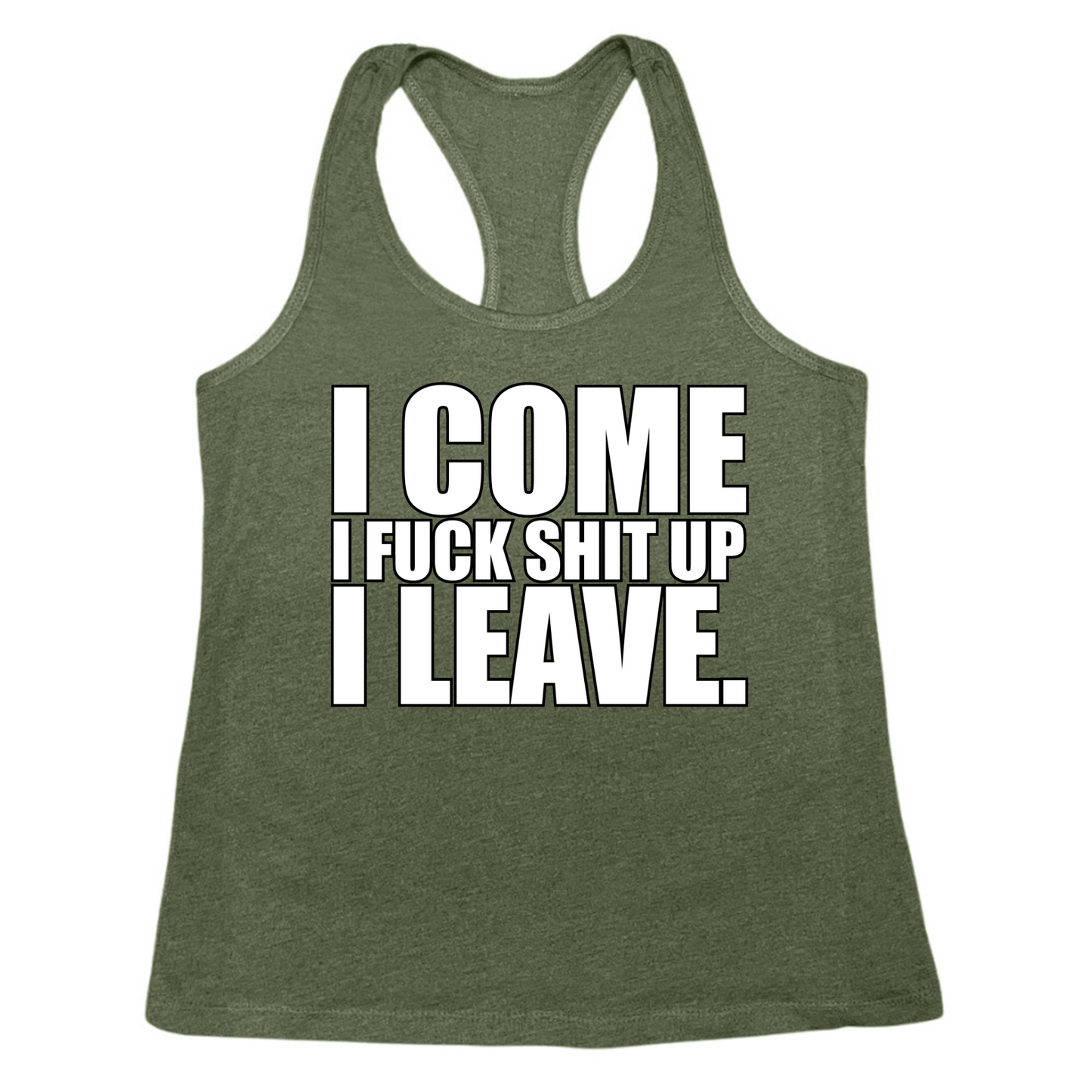 I Come I Fuck Shit Up I Leave Womens Tank Top