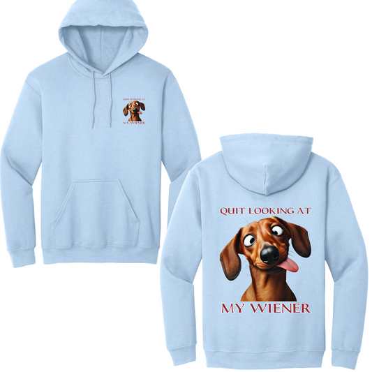 Quit Looking At My Wiener Hoodie
