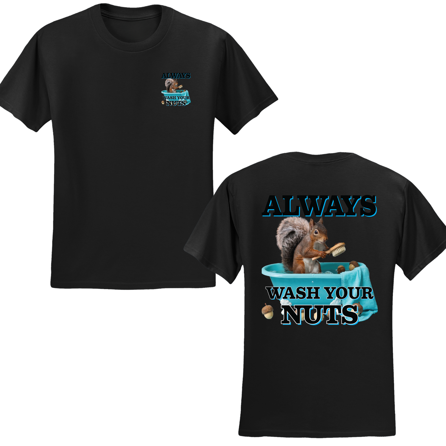 Always Wash Your Nuts T-shirt